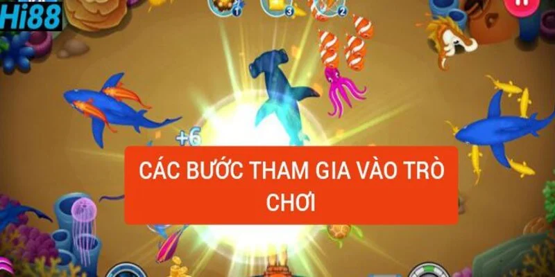 Game bắn cá ăn xu Hi88 – Dòng game kinh điển trên thị trường 2 cac-buoc-tham-gia-vao-tro-choi